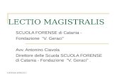 CATANIA 6/09/2011 LECTIO MAGISTRALIS SCUOLA FORENSE di Catania - Fondazione V. Geraci Avv. Antonino Ciavola Direttore delle Scuola SCUOLA FORENSE di Catania.