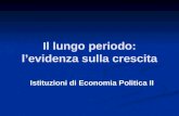 Il lungo periodo: levidenza sulla crescita Istituzioni di Economia Politica II.