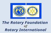 The Rotary Foundation Rotary International of. Missione della Fondazione Incoraggiare i Rotariani a promuovere la comprensione internazionale, la buona.