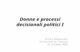 Donne e processi decisionali politici I Chiara Bergonzini Università di Ferrara 11 ottobre 2013.