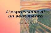 Lespressione di un sentimento Di Enrica Bianchi. Lespressionismo Il termine espressionismo indica, in senso molto generale, un'arte dove prevale la deformazione.
