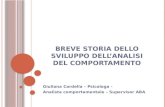 B REVE STORIA DELLO SVILUPPO DELL ANALISI DEL COMPORTAMENTO Giuliana Cardella – Psicologa - Analista comportamentale – Supervisor ABA.