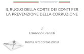 IL RUOLO DELLA CORTE DEI CONTI PER LA PREVENZIONE DELLA CORRUZIONE di Ermanno Granelli Roma 4 febbraio 2013.
