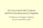 Gli strumenti del Codice dellAmministrazione Digitale Prefettura di Reggio Calabria 23-25 novembre 2010.