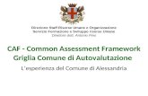CAF - Common Assessment Framework Griglia Comune di Autovalutazione Lesperienza del Comune di Alessandria Direzione Staff Risorse Umane e Organizzazione.