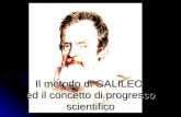 Il metodo di GALILEO ed il concetto di progresso scientifico.