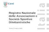 Registro Nazionale delle Associazioni e Società Sportive Dilettantistiche Roma 10 marzo 2005.