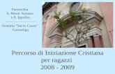 Percorso di Iniziazione Cristiana per ragazzi 2008 - 2009 Parrocchia S. Maria Assunta e S. Ippolito ________________________ Oratorio Sacro Cuore Gazzaniga.