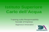 Istituto Superiore Carlo dellAcqua Training sulla Responsabilità Sociale dImpresa: Approcci innovativi.