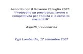 Accordo con il Governo 23 luglio 2007: Protocollo su previdenza, lavoro e competitività per lequità e la crescita sostenibili Aspetti previdenziali Cgil.
