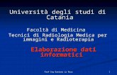 1Prof Ing Gaetano La Rosa Università degli studi di Catania Facoltà di Medicina Tecnici di Radiologia Medica per immagini e Radioterapia Elaborazione dati.