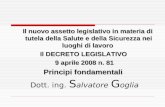 Il nuovo assetto legislativo in materia di tutela della Salute e della Sicurezza nei luoghi di lavoro Il DECRETO LEGISLATIVO 9 aprile 2008 n. 81 Principi.