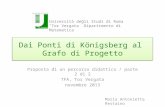 Dai Ponti di Königsberg al Grafo di Progetto Proposta di un percorso didattico / parte 2 di 2 TFA, Tor Vergata novembre 2013 Università degli Studi di.