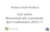 Rotary Club Modena Cari amici Benvenuti alla conviviale del 3 settembre 2013 !!! 1.