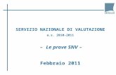 SERVIZIO NAZIONALE DI VALUTAZIONE a.s. 2010-2011 – Le prove SNV – Febbraio 2011.