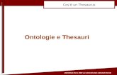 INFORMATICA PER LE DISCIPLINE UMANISTICHE Cosè un Thesaurus Ontologie e Thesauri.
