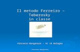 Vincenzo Manganaro Il metodo Ferreiro – Teberosky in classe Vincenzo Manganaro – IC 18 Bologna.