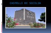 CASTELLI DI SICILIA Nelle pietre dei castelli sono incisi secoli di storia. La Sicilia, di castelli, ne vanta tanti perché tanti sono gli invasori che.