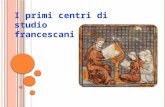 I primi centri di studio francescani. Nel 1221, fu donata ai frati una casa a Bologna, a S. Maria de Puliola, che cominciò accogliere i frati studenti.