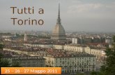 Tutti a Torino 25 – 26 - 27 Maggio 2011. Si parte! Partenza: 25 Maggio Ritrovo alle ore 7,15 davanti alla scuola Arrivo: 27 Maggio tra le 19 e le 19,30.