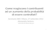 Come reagiscono i contribuenti ad un aumento della probabilità di essere controllati? Seminario SSEF, Milano, 27 settembre 2012 Alessandro Santoro Università