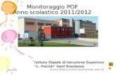 28/03/2014 Monitoraggio POF Anno scolastico 2011/2012 Istituto Statale di Istruzione Superiore L. Pacioli SantAnastasia A cura della funzione strumentale.