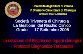 Società Triveneta di Chirurgia La Gestione del Rischio Clinico Grado – 17 Settembre 2005 La riduzione del Rischio nei reparti chirurgici: I Protocolli.