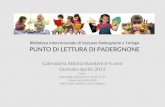 Biblioteca intercomunale di Vezzano Padergnone e Terlago PUNTO DI LETTURA DI PADERGNONE Calendario Attività Bambini 0-5 anni Gennaio-Aprile 2013 Orari: