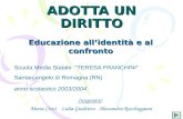 ADOTTA UN DIRITTO Educazione allidentità e al confronto Scuola Media Statale TERESA FRANCHINI Santarcangelo di Romagna (RN) anno scolastico 2003/2004 Insegnanti: