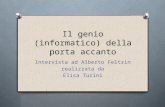 Il genio (informatico) della porta accanto Intervista ad Alberto Feltrin realizzata da Elisa Turini.