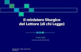 Paolo Iotti - Dare Voce alla Scrittura Il ministero liturgico del Lettore (di chi Legge) Paolo Iotti .