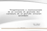 Progettazione e realizzazione di un sistema di gestione dei contenuti di un portale internet aziendale Prof. Roberto Fantaccione a.s. 2010-2011.