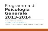 Programma di Psicologia Generale 2013-2014 PROF. STEFANO FEDERICI STEFANO.FEDERICI@UNIPG.IT ORARIO DI RICEVIMENTO MERCOLEDÌ 12:30-14:00.