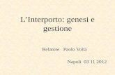 LInterporto: genesi e gestione Relatore Paolo Volta Napoli 03 11 2012.