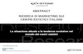 ABSTRACT RICERCA DI MARKETING SUI CENTRI ESTETICI ITALIANI La situazione attuale e le tendenze evolutive nel mondo dei centri estetici In collaborazione.