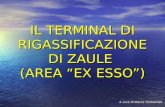 IL TERMINAL DI RIGASSIFICAZIONE DI ZAULE (AREA EX ESSO) A cura di Marco Torbianelli.