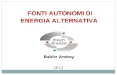 FONTI AUTONOMI DI ENERGIA ALTERNATIVA Baklin Andrey 2012 1.