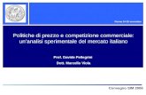 Politiche di prezzo e competizione commerciale: unanalisi sperimentale del mercato italiano Prof. Davide Pellegrini Dott. Marcello Viola Convegno SIM 2006.