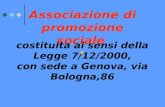 Associazione di promozione sociale costituita ai sensi della Legge 7/12/2000, con sede a Genova, via Bologna,86.