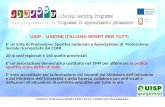 UNIONE ITALIANA SPORT PER TUTTI COMITATO DI FERRARA UISP – UNIONE ITALIANA SPORT PER TUTTI E un Ente di Promozione Sportiva nazionale e Associazione di.