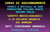 CORSO DI AGGIORNAMENTO TECNICI E UFFICIALI DI GARA FEDERAZIONE ITALIANA KARATE REGIONE PUGLIA ASPETTI MEDICO-BIOLOGICI E LO SVILUPPO ORGANICO DEL BAMBINO.