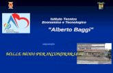 MILLE MODI PER INCONTRARSI!!! PRESENTA Istituto Tecnico Economico e Tecnologico "Alberto Baggi"