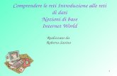1 Comprendere le reti Introduzione alle reti di dati Nozioni di base Internet World Realizzato da Roberto Savino.
