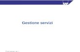 SAP Italia SpA - SM - 1 Gestione servizi. SAP Italia SpA - SM - 2 Componenti del Service Management Gestione Base Installata Clienti Ubicazioni clienti.
