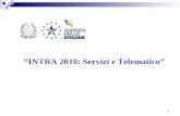 1 INTRA 2010: Servizi e Telematico. 2 Il quadro normativo completo La normativa completa è disponibile sul sito .