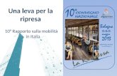 Una leva per la ripresa 10° Rapporto sulla mobilità in Italia.
