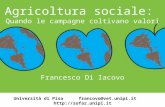 Agricoltura sociale: Quando le campagne coltivano valori Francesco Di Iacovo Università di Pisa francovo@vet.unipi.it .
