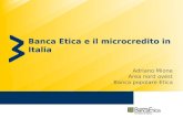Banca Etica e il microcredito in Italia Adriano Mione Area nord ovest Banca popolare Etica.
