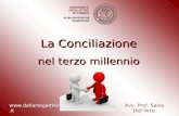 La Conciliazione nel terzo millennio Avv. Prof. Salvo DellArte.