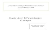 Corso di formazione per Amministratore di Sostegno Udine 24 giugno 2008 Poteri e doveri dellamministratore di sostegno prof. Angelo Venchiarutti Università
